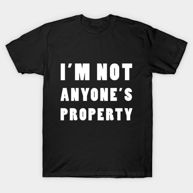 I'm not anyone's property (white)